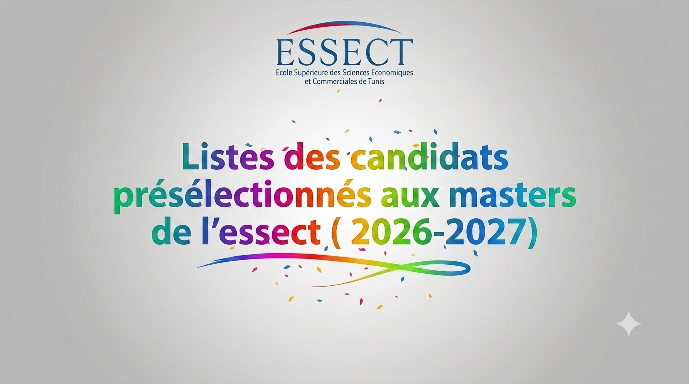 Listes des candidats présélectionnés  aux masters de Recherche et Professionnels de L'essect pour l'année universitaire 2026-2027